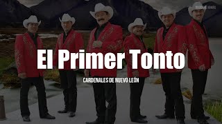 Cardenales De Nuevo León  El Primer Tonto LETRA [upl. by Queri]