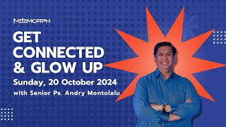 Ibadah Metamorph  Get Connected amp Glow Up  Senior Ps Andry Montolalu  20 Oktober 2024 [upl. by Gleason]