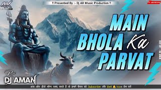 Main Bhola Parvat Ka Remix  Bholenath A Love Story 💞   Haryanvi Bhakti Mix 🔥  Dj AR Music [upl. by Fein]