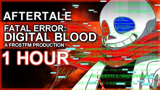 1 Hour Extension Aftertale Undertale AU  Fatal Error Sans Fight Theme quotDigital Bloodquot [upl. by Kaile]