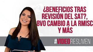 VideoResumen ¿Beneficios tras revisión del SAT 8vo cambio a la RMISC y más [upl. by Tnirb]