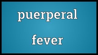 Puerperal fever Meaning [upl. by Jez]