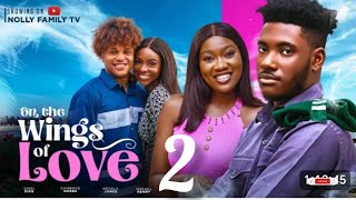 ON THE WINGS OF LOVE 2New Trending Movie CHINENYE Nnebe CHIDI DIKE [upl. by Anderegg247]