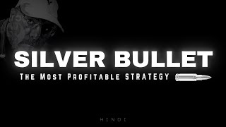 Most ADVANCED video on Silver Bullet  ICT [upl. by Kruse]