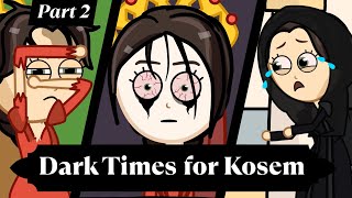 The Dark Times for Kosem Sultan Battle for the Throne [upl. by Cirdor300]