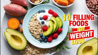 quotTop 10 Filling Foods That Help You Lose Weight Fastquot [upl. by Aivat]