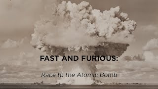 Fast and Furious Race to the Atomic Bomb [upl. by Nawak]