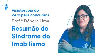 Fisioterapia do Zero para concursos  Resumão de Síndrome do Imobilismo  Profª Débora Lima [upl. by Niamart817]