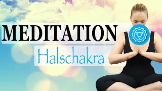 Geführte Chakra Meditation Halschakra  SELBSTWERT  SELBSTVERTRAUEN steigern amp ÄNGSTE loslassen [upl. by Gnagflow]