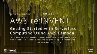 AWS reInvent 2017 Getting Started with Serverless Computing Using AWS Lambda ENT332 [upl. by Alysoun]