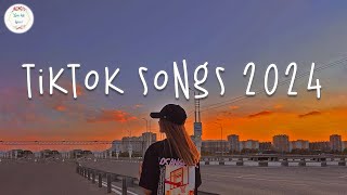 Tiktok songs 2024 🎈 Tiktok music 2024  Best songs 2024 [upl. by Wilton]