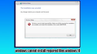 Windows Cannot Install Required Files Windows 10 [upl. by Neidhardt687]