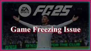 EA Sports FC25 Game Freezing Issue [upl. by Aihsitan231]