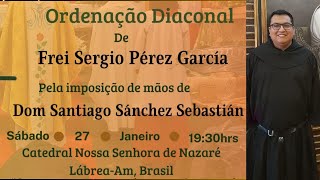 Ordenação Diaconal de Frei Sergio Pérez García 27012024 [upl. by Yelreveb886]