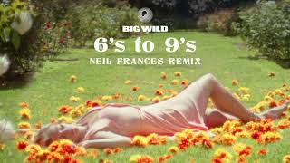 Big Wild  6s to 9s feat Rationale Neil Frances Remix [upl. by Ecerahs]