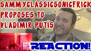 YTP Sammyclassicsonicfrick Proposes to Vladimir Putis LIVE REACTION [upl. by Annelise]