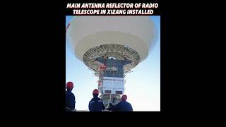 Main antenna reflector of radio telescope in Xizang installed china shortvideo [upl. by Atiuqam]