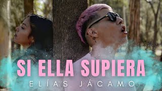 SI ELLA SUPIERA  Elías Jácamo Official Video [upl. by Akselav]