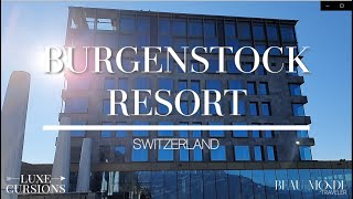 Exploring Bürgenstock Resort amp Spa The Ultimate Relaxation Getaway in Switzerland [upl. by Norrag]