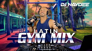 Latin Gym Mix 1  House amp Guaracha Remixes of Latin Songs  Workout Mix  DJ Naydee [upl. by Epolulot]