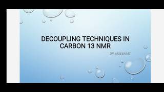 DECOUPLING TECHNIQUES IN CARBON 13 NMR jhwconcepts711 [upl. by Ashatan]