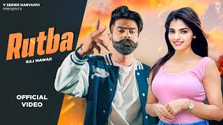 Rutba Official Video Raj Mawar Anjali 99 Simran Singh new haryanvi song haryanvi 2024 [upl. by Cryan]