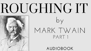 Roughing It By Mark Twain Full Audiobook Part 1 [upl. by Ertsevlis]