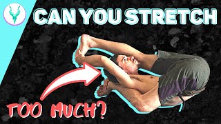 CAN YOU STRETCH TOO MUCH [upl. by Enomaj]