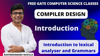 CD  Introduction  Introduction to Lexical Analyzer and Grammars  Ravindrababu Ravula  Free GATE [upl. by Cully75]