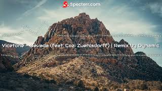 Vicetone  Nevada ft Cozi Zuehlsdorff  Remix by Dynamic [upl. by Brad]