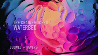 The Chainsmokers  Waterbed slowed  reverb [upl. by Aret]