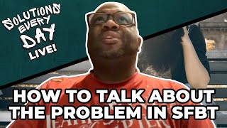 How to Talk About the Problem in Solution Focused Brief Therapy  Solutions Every Day Live [upl. by Balkin]