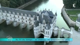 Au fil du temps  Le Château de Chenonceau [upl. by Risay]