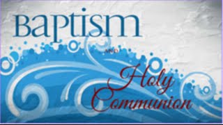 Sacraments of Baptism amp Holy Communion [upl. by Mylander867]