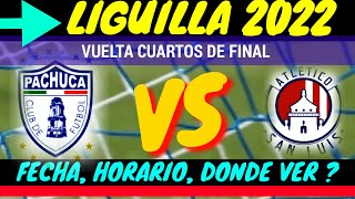 PACHUCA VS SAN LUIS fecha y horario DONDE ver JUEGO LIGA MX LIGUILLA CLAUSURA 2022 CUARTOS DE FINAL [upl. by Everara]