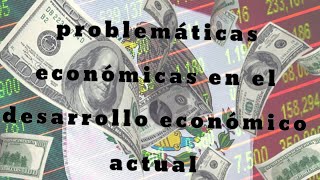 Problemáticas estructurales en el desarrollo económico actual [upl. by Read]