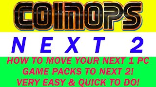 CoinOPS Next 2 Move Your Next 1 PC Game Packs Quickly amp Easily To Next 2 EASY PEASY [upl. by Dobbins]