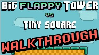 Big Flappy Tower VS Tiny Square Official Walkthrough Web Version [upl. by Morrissey655]