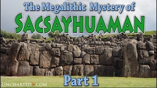 The Megalithic Mystery of Sacsayhuaman  Part 1 Symbology Location History [upl. by Kira]