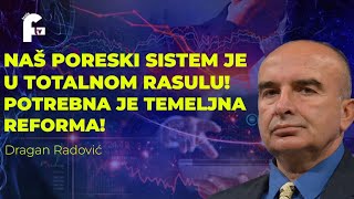 Dragan Radović  NAŠ PORESKI SISTEM JE U RASULU POTREBNA JE TEMELJNA REFORMA [upl. by Relluf]