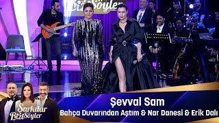 Şevval Sam  BAHÇA DUVARINDAN AŞTIM amp NAR DANESİ amp ERİK DALI [upl. by Onez675]