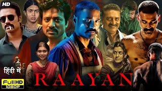 RAAYAN  FULL MOVIE 2024  Dhanush New Hindi Dubbed Action Blockbuster Movie  Sundeep Kishan HINDI [upl. by Eahsel521]