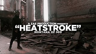 Montana Of 300  Heatstroke Official Music Video Shot By AZaeProduction [upl. by Phelan]