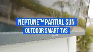 Neptune™ Partial Sun Outdoor Smart TVs by PeerlessAV [upl. by Margot]