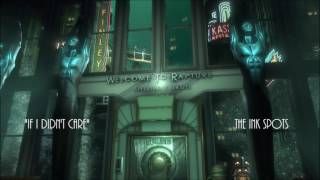 Bioshock  If I Didnt Care  The Ink Spots [upl. by Eidnar]