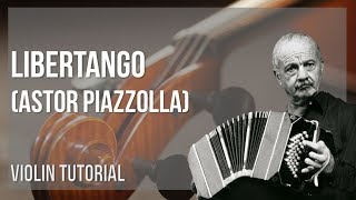 How to play Libertango by Astor Piazzolla on Violin Tutorial [upl. by Jessamine]