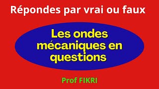 QCM des ondes mécaniques  Répondre par vrai ou faux [upl. by Kcirdled]