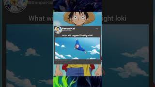 if he fight lokeyoutubeonepieceshortsshortsfeedyoutubeshortsanimeshortsshortvideoshortsvideo [upl. by Suiraj117]