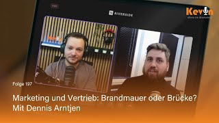 Marketing und Vertrieb Brandmauer oder Brücke Mit Dennis Arntjen  Folge 197 [upl. by Richardo706]