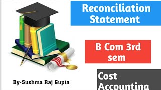 Cost AccountingReconciliation Statement of Cost and Finance AccountB com 3rd semPU CHD [upl. by Wira]